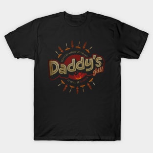 Daddy's grill barbeque burn T-Shirt